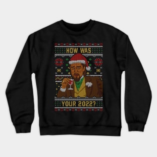 How Was your 2022 Ugly Sweater Crewneck Sweatshirt